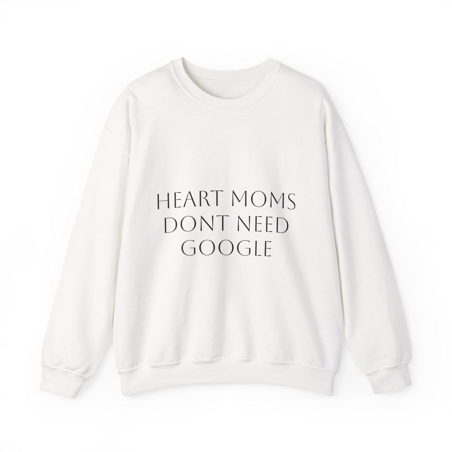 Crewneck Sweatshirt — "Heart Moms Don't Need Google" (We've Already Asked Cardiology)
