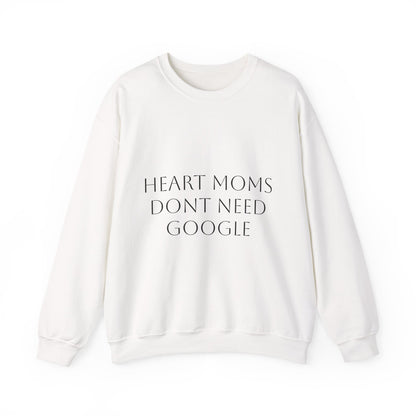 Crewneck Sweatshirt — "Heart Moms Don't Need Google" (We've Already Asked Cardiology)