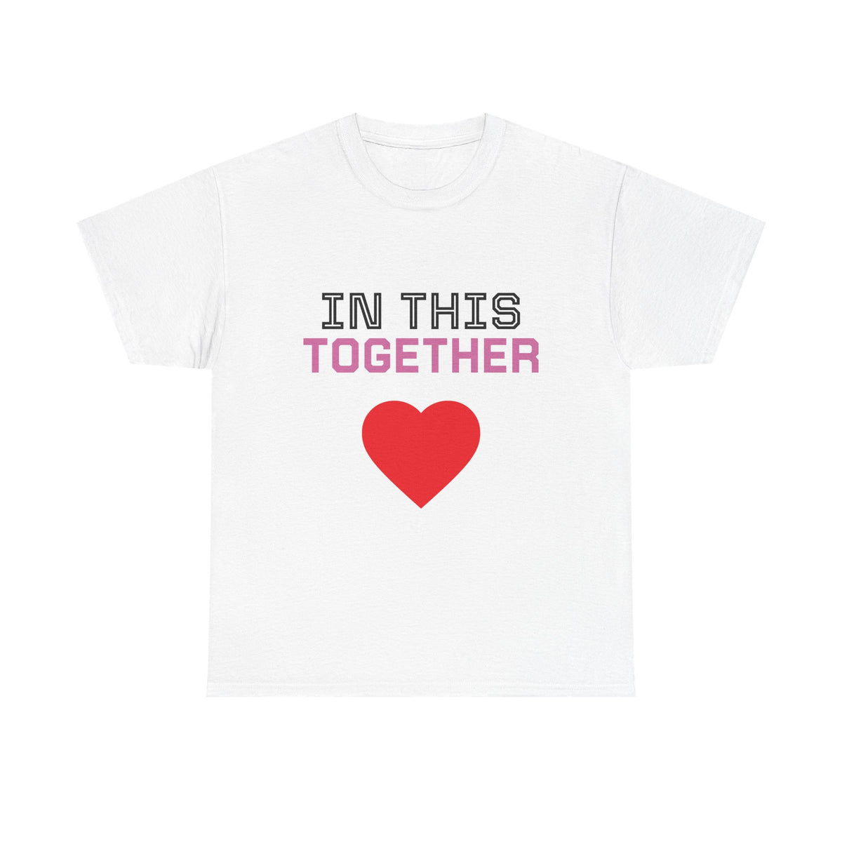 T‑Shirt — "In This Together" Heart Disease Support Tee (Not Just Her Fight: Our Whole World)