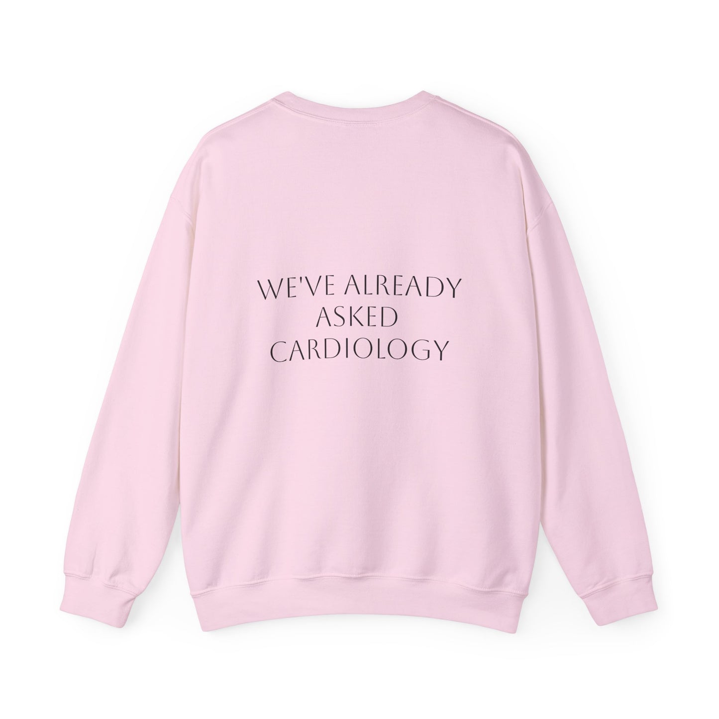 Crewneck Sweatshirt — "Heart Moms Don't Need Google" (We've Already Asked Cardiology)