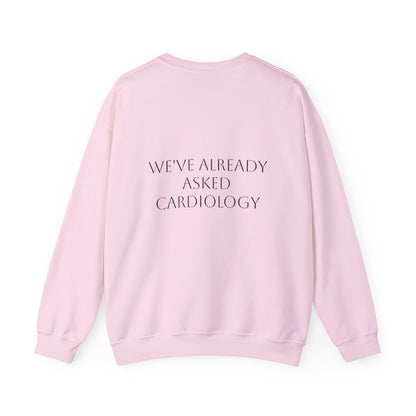 Crewneck Sweatshirt — "Heart Moms Don't Need Google" (We've Already Asked Cardiology)