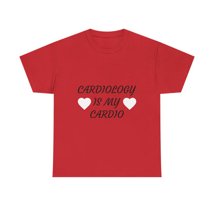 Cardiology Is My Cardio T-Shirt — Funny Nurse & Doctor Heartbeat Tee