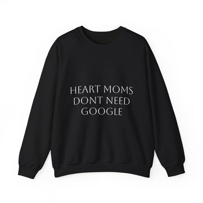 Crewneck Sweatshirt — "Heart Moms Don't Need Google" (We've Already Asked Cardiology)