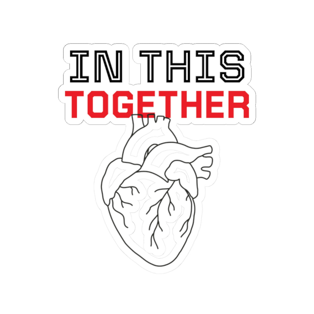 Kiss-Cut Sticker — "In This Together" Anatomical Heart Sticker (Support & Unity Laptop Decal)