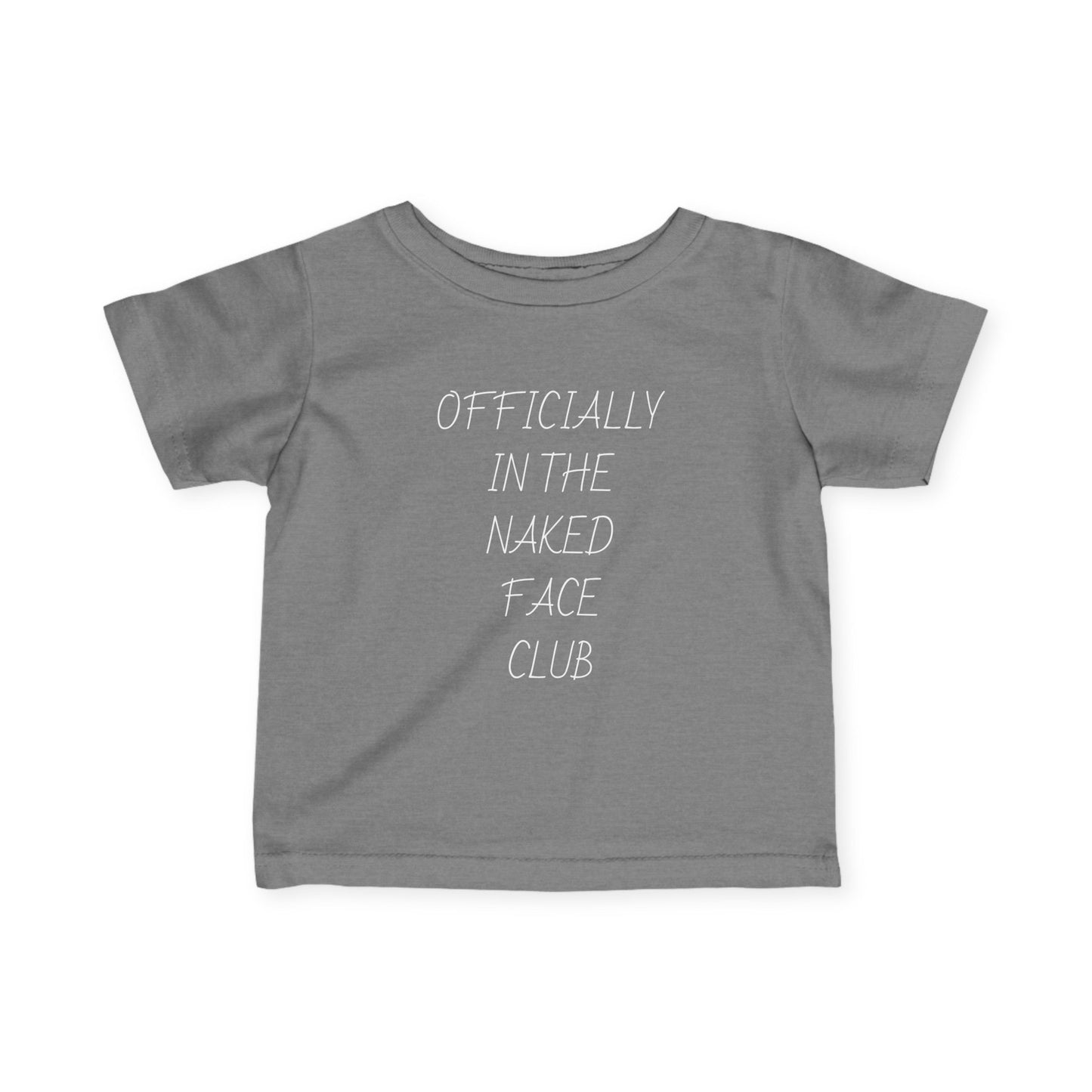 Infant Tee — “Officially in the Naked Face Club” Minimal Baby Shirt