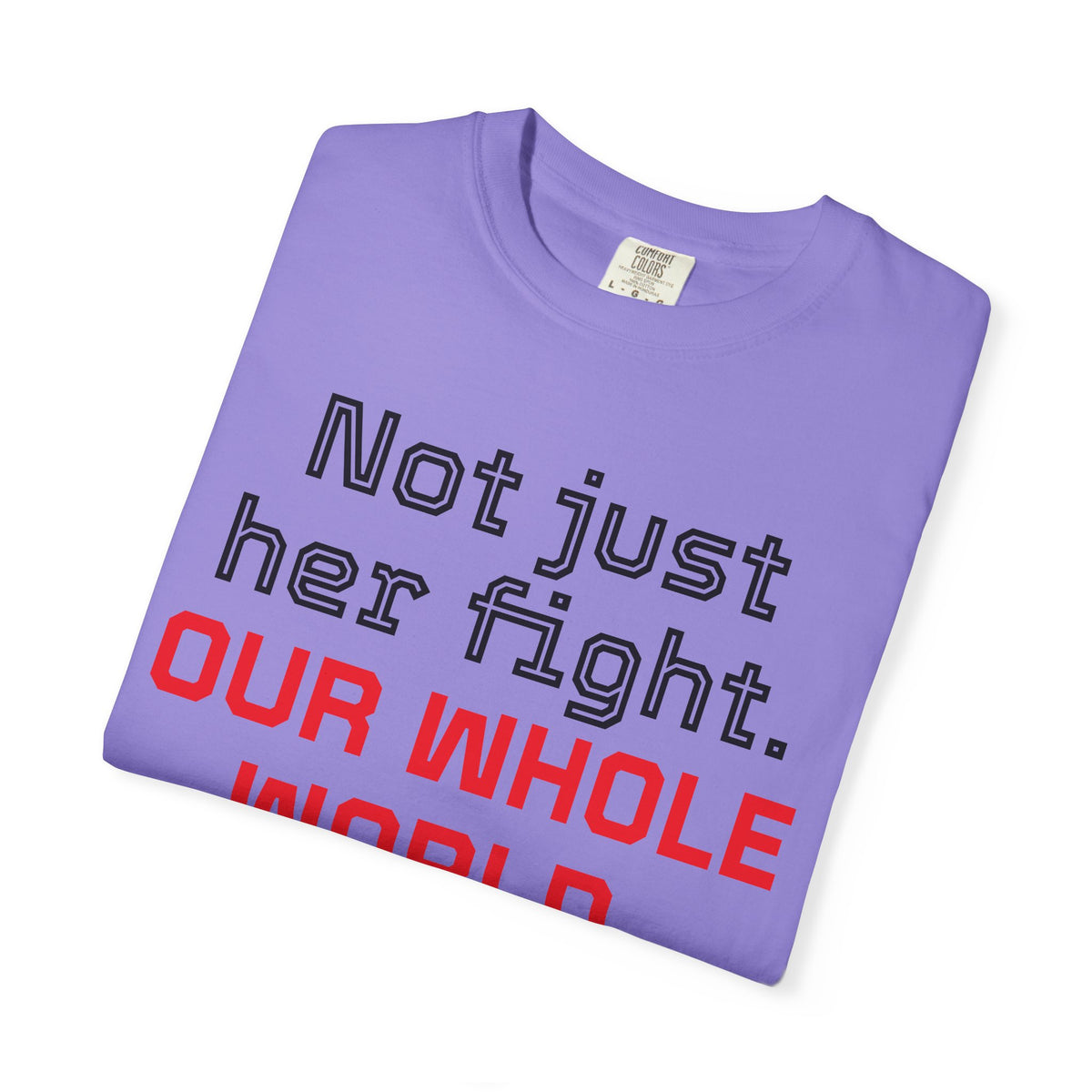 Not Just Her Fight Tee — “Our Whole World” Cardiac Support T-Shirt