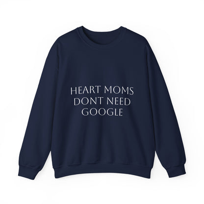 Crewneck Sweatshirt — "Heart Moms Don't Need Google" (We've Already Asked Cardiology)