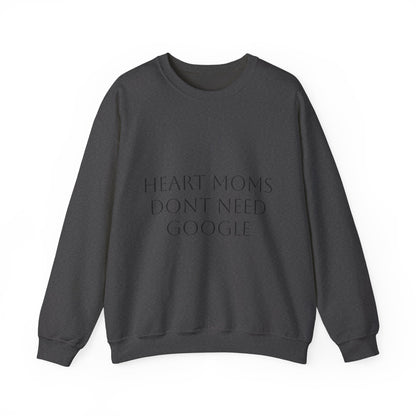 Crewneck Sweatshirt — "Heart Moms Don't Need Google" (We've Already Asked Cardiology)