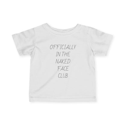 Infant Tee — “Officially in the Naked Face Club” Minimal Baby Shirt