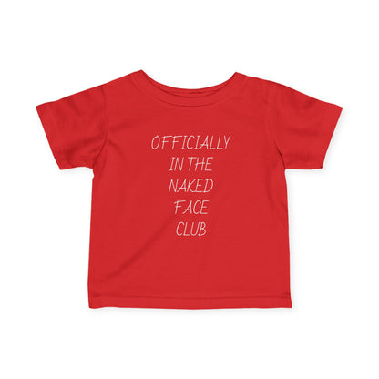 Infant Tee — “Officially in the Naked Face Club” Minimal Baby Shirt