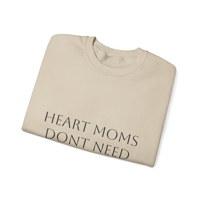 Crewneck Sweatshirt — "Heart Moms Don't Need Google" (We've Already Asked Cardiology)