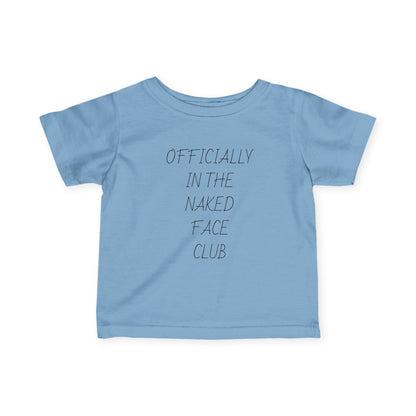 Infant Tee — “Officially in the Naked Face Club” Minimal Baby Shirt