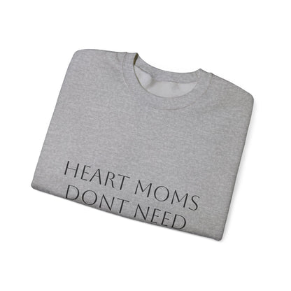 Crewneck Sweatshirt — "Heart Moms Don't Need Google" (We've Already Asked Cardiology)