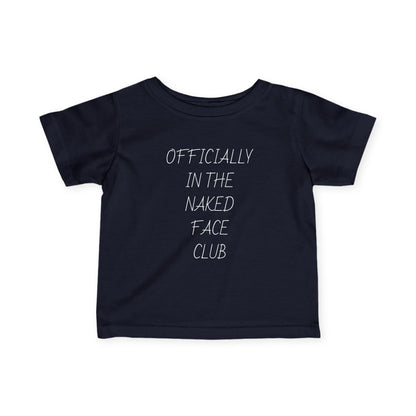 Infant Tee — “Officially in the Naked Face Club” Minimal Baby Shirt