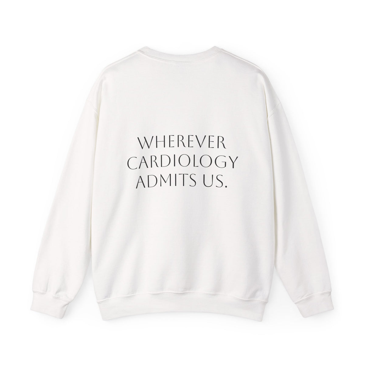 Home Is… Crewneck Sweatshirt — “Wherever Cardiology Admits Us” Cardiology Doctor Gift
