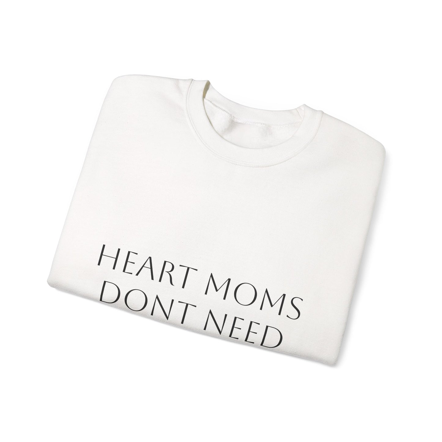 Crewneck Sweatshirt — "Heart Moms Don't Need Google" (We've Already Asked Cardiology)
