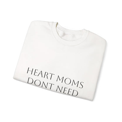 Crewneck Sweatshirt — "Heart Moms Don't Need Google" (We've Already Asked Cardiology)
