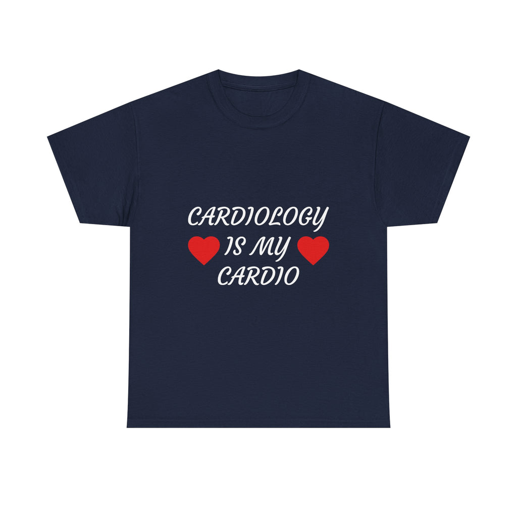 Cardiology Is My Cardio T-Shirt — Funny Nurse & Doctor Heartbeat Tee