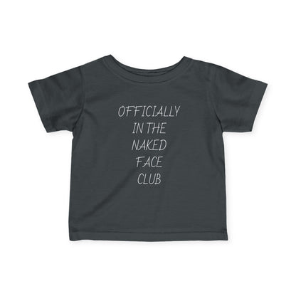 Infant Tee — “Officially in the Naked Face Club” Minimal Baby Shirt