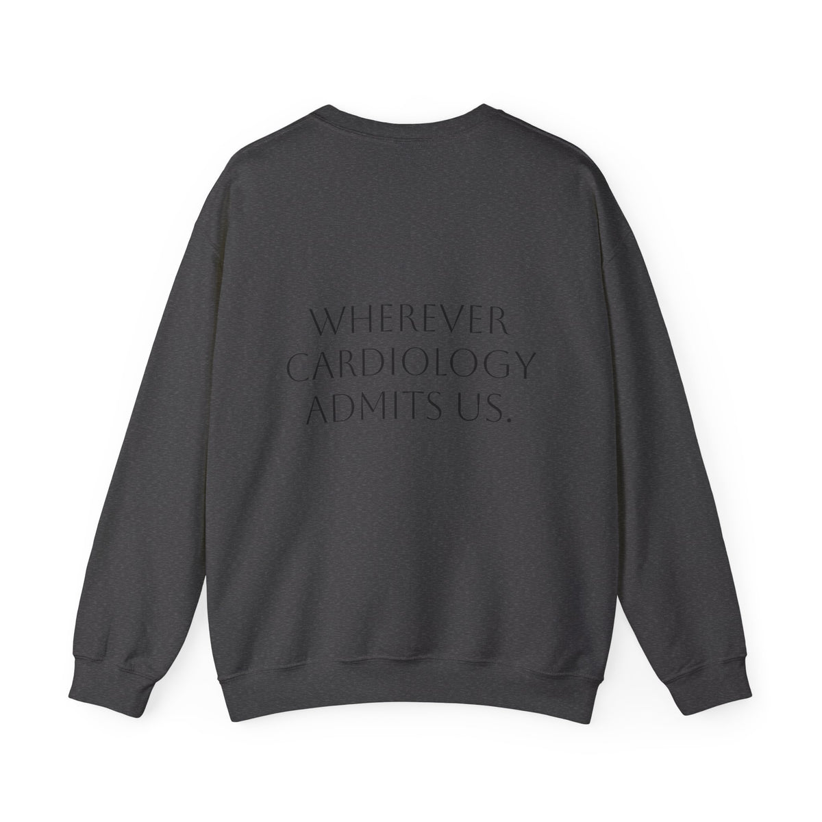 Home Is… Crewneck Sweatshirt — “Wherever Cardiology Admits Us” Cardiology Doctor Gift