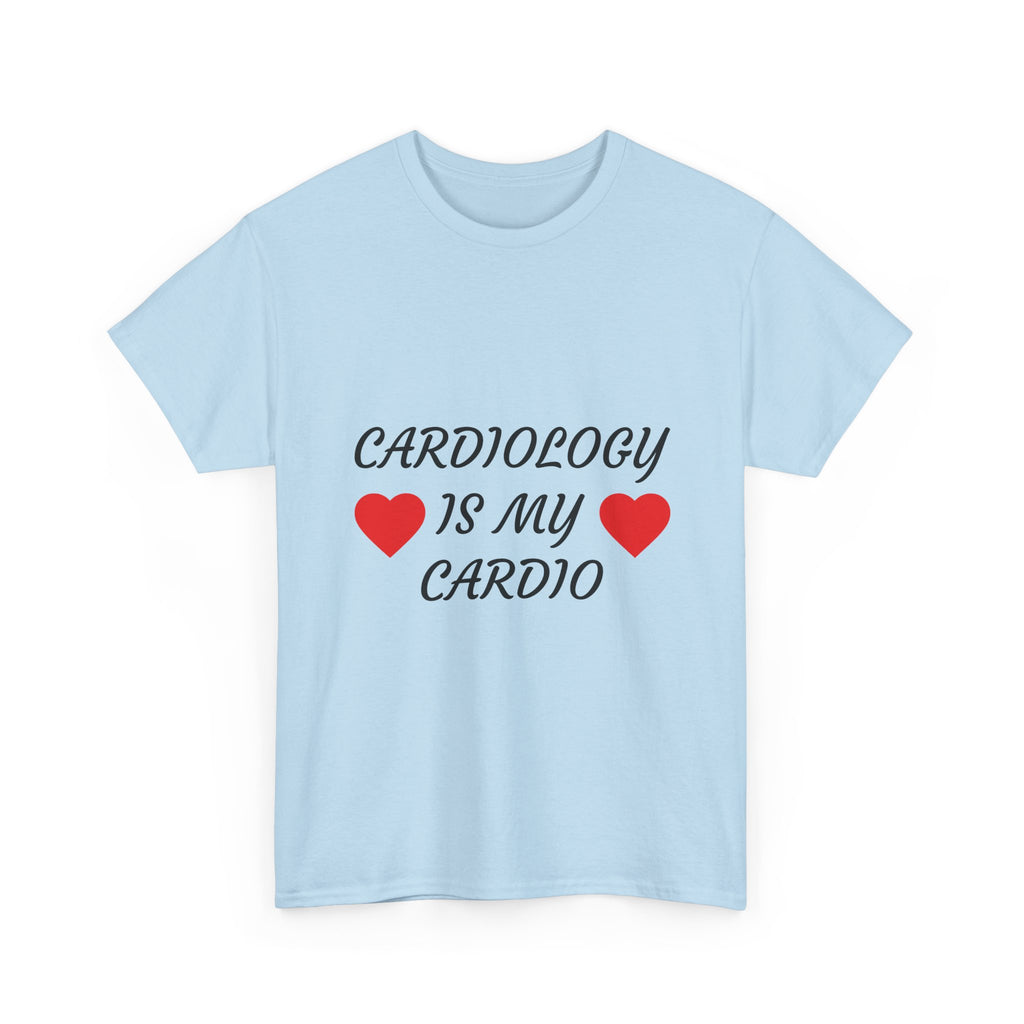 Cardiology Is My Cardio T-Shirt — Funny Nurse & Doctor Heartbeat Tee
