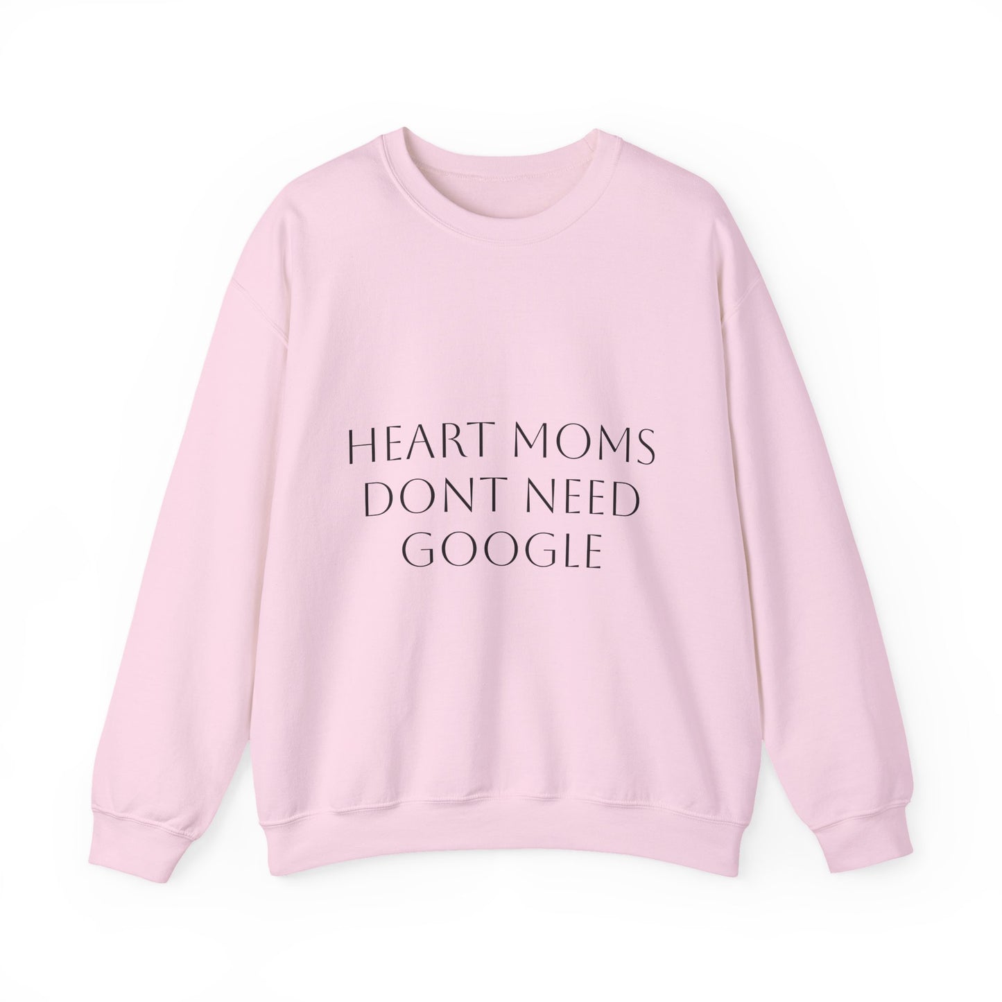 Crewneck Sweatshirt — "Heart Moms Don't Need Google" (We've Already Asked Cardiology)