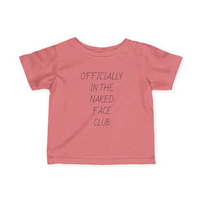 Infant Tee — “Officially in the Naked Face Club” Minimal Baby Shirt