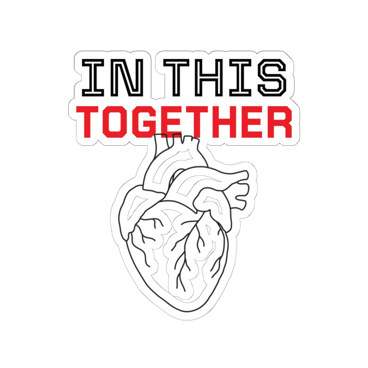 Kiss-Cut Sticker — "In This Together" Anatomical Heart Sticker (Support & Unity Laptop Decal)