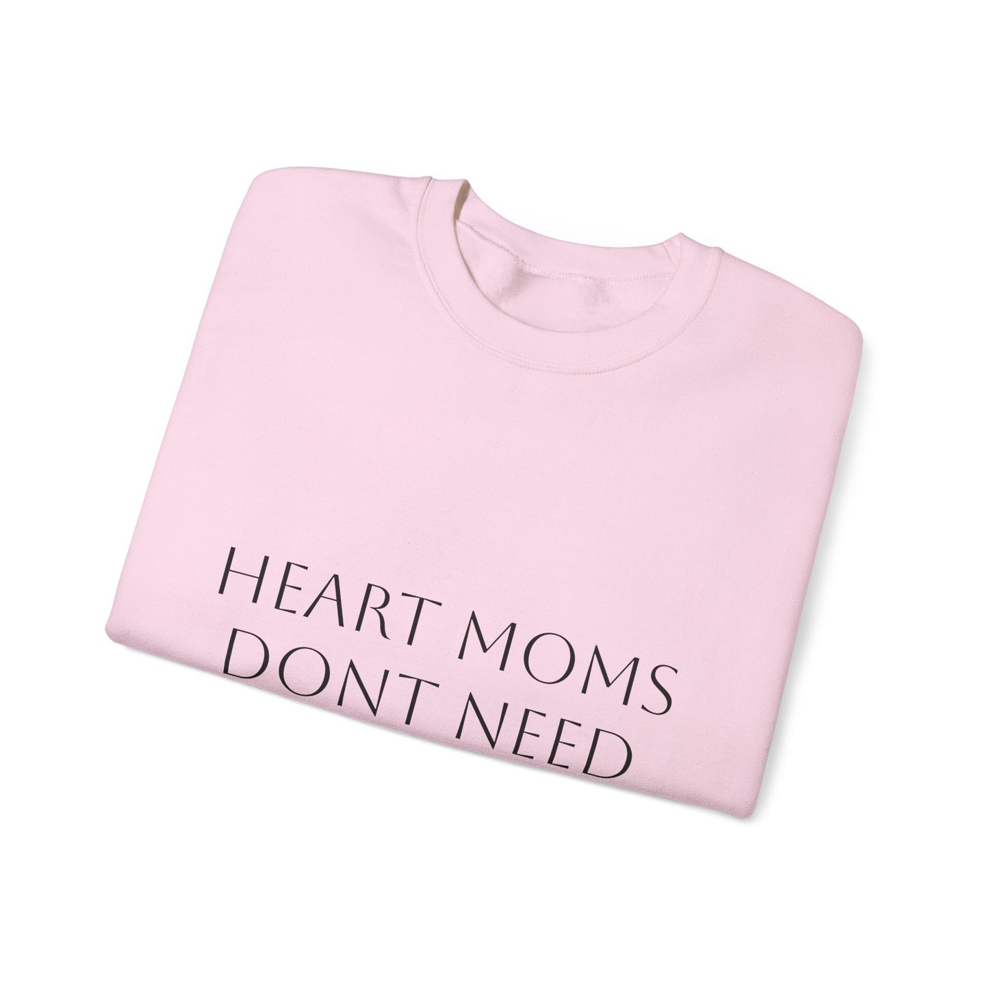 Crewneck Sweatshirt — "Heart Moms Don't Need Google" (We've Already Asked Cardiology)