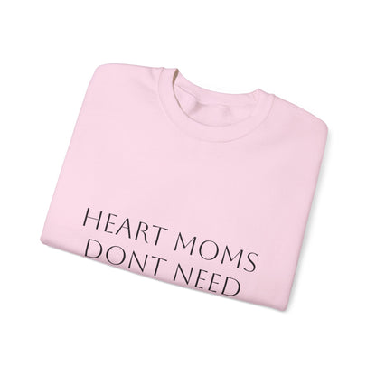 Crewneck Sweatshirt — "Heart Moms Don't Need Google" (We've Already Asked Cardiology)