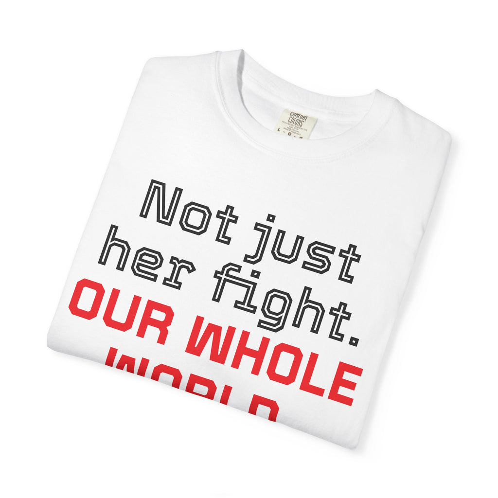 Not Just Her Fight Tee — “Our Whole World” Cardiac Support T-Shirt