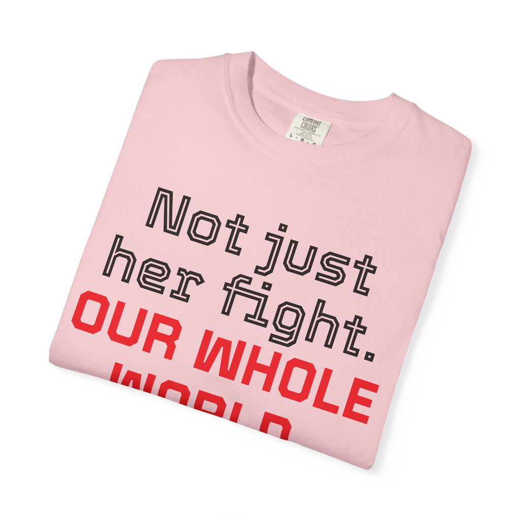 Not Just Her Fight Tee — “Our Whole World” Cardiac Support T-Shirt